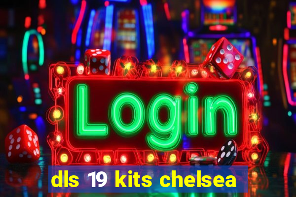 dls 19 kits chelsea